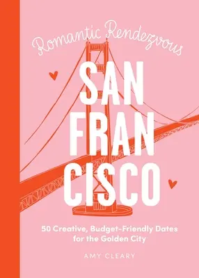 Noche de cita: San Francisco: 50 citas creativas y económicas para la Ciudad Dorada - Date Night: San Francisco: 50 Creative, Budget-Friendly Dates for the Golden City