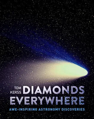 Diamantes por todas partes: Asombrosos descubrimientos astronómicos - Diamonds Everywhere: Awe-Inspiring Astronomy Discoveries
