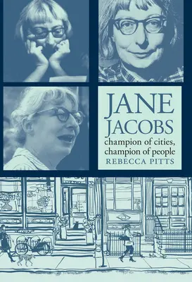 Jane Jacobs: Campeona de las ciudades, campeona de las personas - Jane Jacobs: Champion of Cities, Champion of People