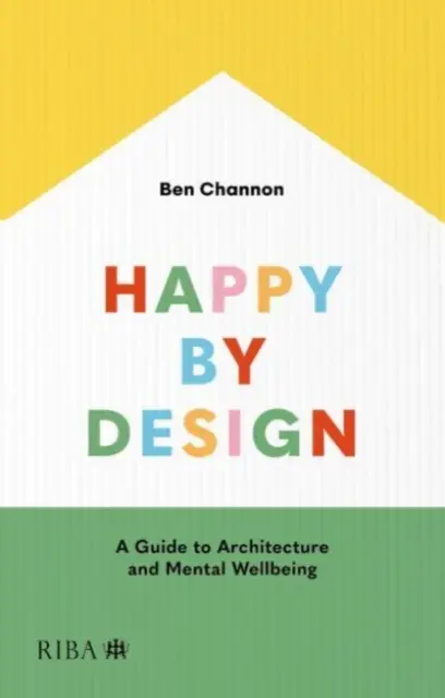 Happy by Design: Guía de arquitectura y bienestar mental - Happy by Design: A Guide to Architecture and Mental Wellbeing