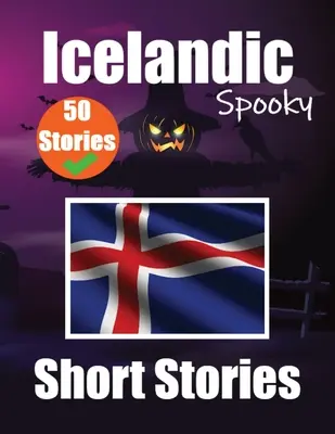 50 cuentos espeluznantes en islandés Un viaje bilingüe en inglés e islandés: Cuentos embrujados en inglés e islandés Aprende islandés Thr - 50 Spooky Short Stories in Icelandic A Bilingual Journey in English and Icelandic: Haunted Tales in English and Icelandic Learn Icelandic Language Thr
