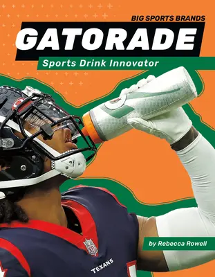 Gatorade: Innovador en bebidas deportivas: Sports Drink Innovator - Gatorade: Sports Drink Innovator: Sports Drink Innovator