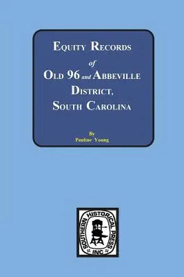 Registros de Equidad de Old 96 y el Distrito de Abbeville, Carolina del Sur - Equity Records of Old 96 and Abbeville District, South Carolina