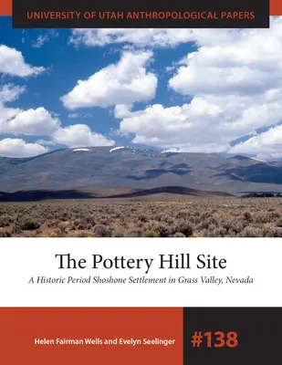 El yacimiento de Pottery Hill: Un asentamiento shoshone del periodo histórico en Grass Valley, Nevada - The Pottery Hill Site: A Historic Period Shoshone Settlement in Grass Valley, Nevada