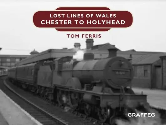 Líneas perdidas: De Chester a Holyhead - Lost Lines: Chester to Holyhead