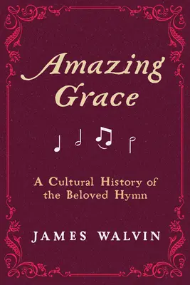 Amazing Grace: Una historia cultural del amado himno - Amazing Grace: A Cultural History of the Beloved Hymn