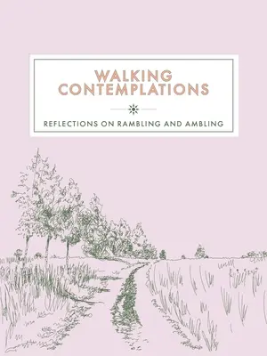 Contemplaciones a pie: Reflexiones sobre el senderismo - Walking Contemplations: Reflections on Rambling and Ambling