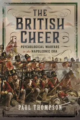 La alegría británica: La guerra psicológica en la era napoleónica - The British Cheer: Psychological Warfare in the Napoleonic Era