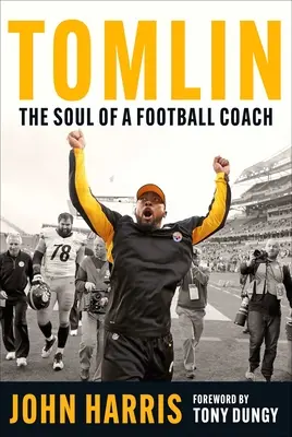 Tomlin: El alma de un entrenador de fútbol - Tomlin: The Soul of a Football Coach