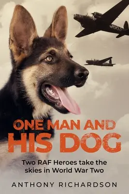 Un hombre y su perro: Dos héroes de la RAF surcan los cielos en la Segunda Guerra Mundial - One Man and His Dog: Two RAF Heroes Take to the Skies in World War Two