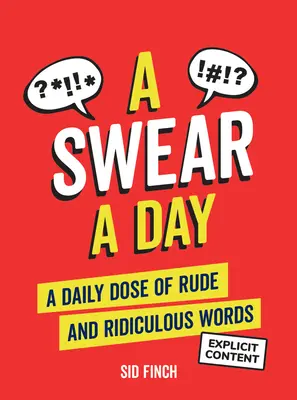 Un juramento al día: Una dosis diaria de palabras groseras y ridículas - A Swear a Day: A Daily Dose of Rude and Ridiculous Words