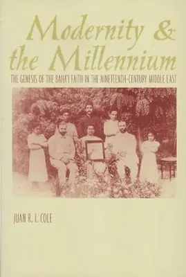 La modernidad y el milenio: La génesis de la fe bahá'í en el siglo XIX - Modernity and the Millennium: The Genesis of the Baha'i Faith in the Nineteenth Century