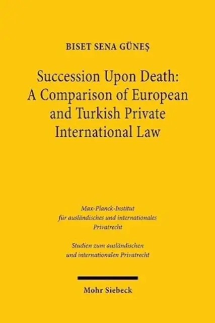 La sucesión por causa de muerte: Comparación del Derecho internacional privado europeo y turco - Succession Upon Death: A Comparison of European and Turkish Private International Law