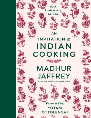 Invitación a la cocina india: Edición 50 aniversario: Un libro de cocina - An Invitation to Indian Cooking: 50th Anniversary Edition: A Cookbook