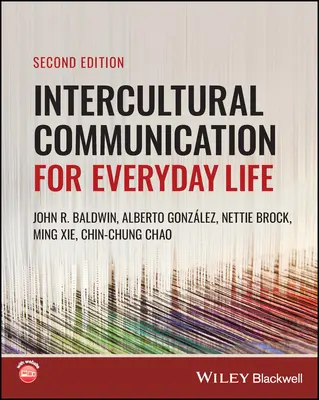 Comunicación intercultural para la vida cotidiana (Baldwin John R. (Illinois State University USA)) - Intercultural Communication for Everyday Life (Baldwin John R. (Illinois State University USA))