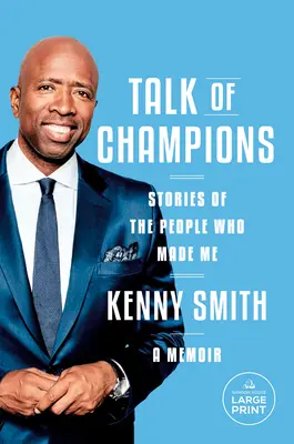 Hablando de campeones: Historias de las personas que me hicieron: Un libro de memorias - Talk of Champions: Stories of the People Who Made Me: A Memoir