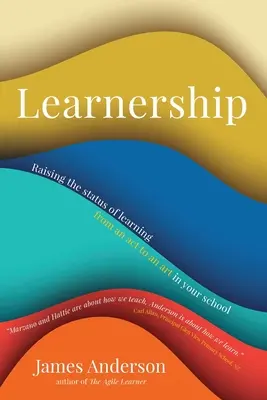 El aprendizaje: Cómo elevar el estatus del aprendizaje de un acto a un arte en su escuela - Learnership: Raising the status of learning from an act to an art in your school