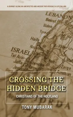 Cruzando el puente escondido: Cristianos de Tierra Santa - Crossing The Hidden Bridge: Christians of The Holyland