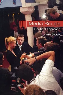 Rituales mediáticos: Un enfoque crítico - Media Rituals: A Critical Approach