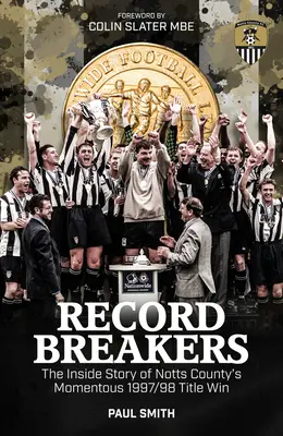 Rompiendo récords: The Inside Story of Notts County's Momentous 1997/98 Title Triumph - Record Breakers: The Inside Story of Notts County's Momentous 1997/98 Title Triumph