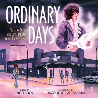 Días normales: Las semillas, el sonido y la ciudad que hicieron crecer a Prince Rogers Nelson - Ordinary Days: The Seeds, Sound, and City That Grew Prince Rogers Nelson