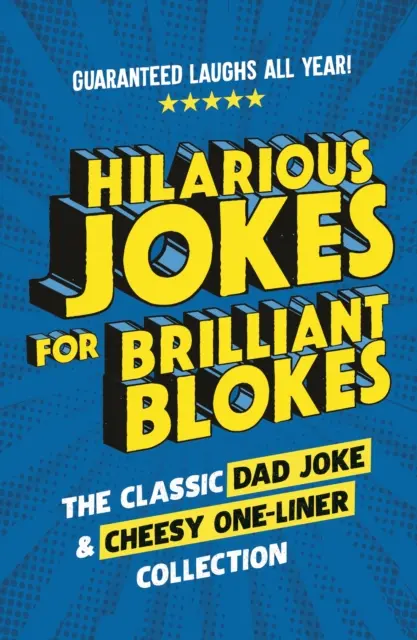 Chistes divertidísimos para tíos brillantes: la colección de chistes clásicos para padres y frases cursis de un solo sentido - Hilarious Jokes for Brilliant Blokes - The Classic Dad Joke and Cheesy One-liner Collection