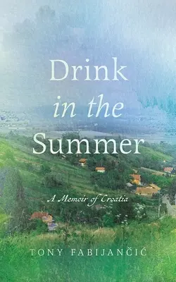 Beber en verano: Memorias de Croacia - Drink in the Summer: A Memoir of Croatia