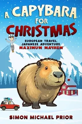 Un carpincho por Navidad: Viaje por Europa, aventura japonesa, caos máximo: European - A Capybara for Christmas: European Travel, Japanese Adventure, Maximum Mayhem: European