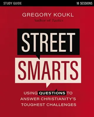 Guía de estudio de Street Smarts: Cómo usar las preguntas para responder a los desafíos más difíciles del cristianismo - Street Smarts Study Guide: Using Questions to Answer Christianity's Toughest Challenges