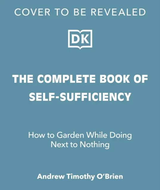 Libro completo de la autosuficiencia - La guía clásica para realistas y soñadores - Complete Book of Self-Sufficiency - The Classic Guide for Realists and Dreamers