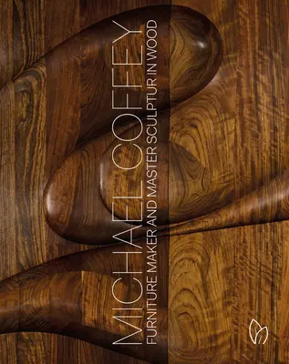 Michael Coffey: fabricante de muebles y escultor en madera - Michael Coffey: Furniture Maker and Sculptor in Wood