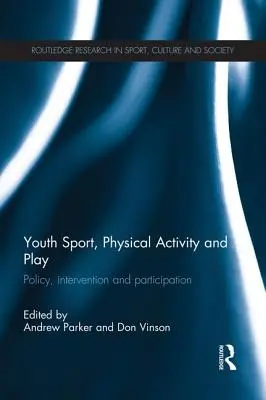 Youth Sport, Physical Activity and Play: Política, intervenciones y participación - Youth Sport, Physical Activity and Play: Policy, Interventions and Participation