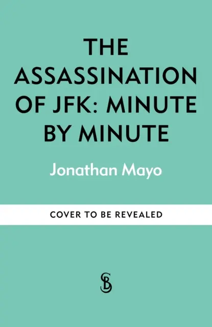 El asesinato de JFK: Minute by Minute - Assassination of  JFK: Minute by Minute