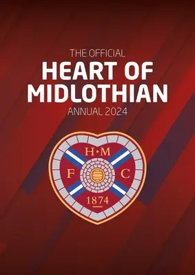 Anuario oficial del Heart of Midlothian FC 2024 - The Official Heart of Midlothian FC Annual 2024