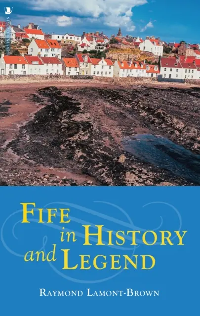 Fife en la historia y la leyenda - Fife in History and Legend