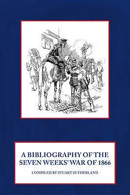 Bibliografía sobre la Guerra de las Siete Semanas de 1866 - A Bibliography of the Seven Weeks' War of 1866