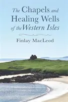 Capillas y pozos curativos de las islas occidentales - Chapels and Healings Wells of the Western Isles