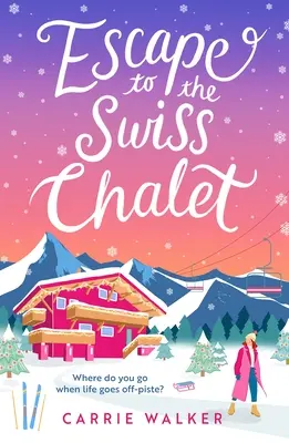 Escape to the Swiss Chalet: La nueva e hilarante novela de ficción que no te puedes perder para escapar en 2023. - Escape to the Swiss Chalet: The Must-Read Hilarious New Fiction Debut to Escape with in 2023!