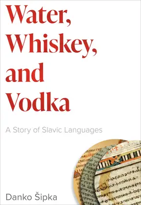 Agua, whisky y vodka: Historia de las lenguas eslavas - Water, Whiskey, and Vodka: A Story of Slavic Languages