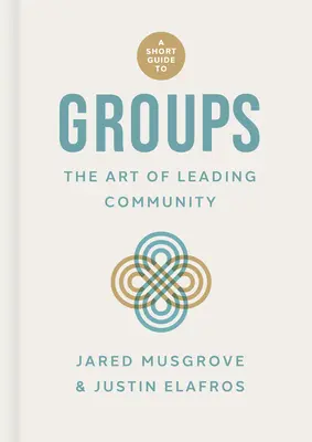 Guía breve de grupos: El arte de dirigir una comunidad - A Short Guide to Groups: The Art of Leading Community