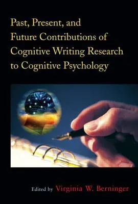 Aportaciones pasadas, presentes y futuras de la investigación cognitiva de la escritura a la psicología cognitiva - Past, Present, and Future Contributions of Cognitive Writing Research to Cognitive Psychology
