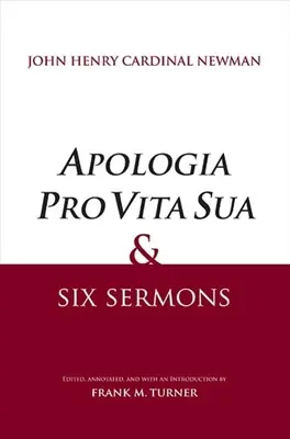 Apología de la vida propia y seis sermones - Apologia Pro Vita Sua and Six Sermons