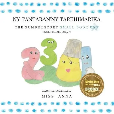 El Cuento Numérico 1 NY TANTARAN'NY TAREHIMARIKA: Small Book One Inglés-Malgache - The Number Story 1 NY TANTARAN'NY TAREHIMARIKA: Small Book One English-Malagasy