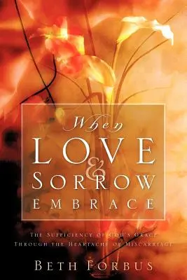 Cuando el amor y el dolor se abrazan - When Love & Sorrow Embrace