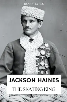 Jackson Haines El Rey del Patinaje - Jackson Haines: The Skating King