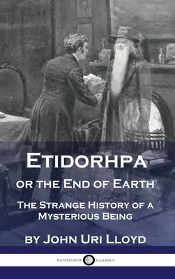 Etidorhpa o el fin de la Tierra: La extraña historia de un ser misterioso - Etidorhpa or the End of Earth: The Strange History of a Mysterious Being