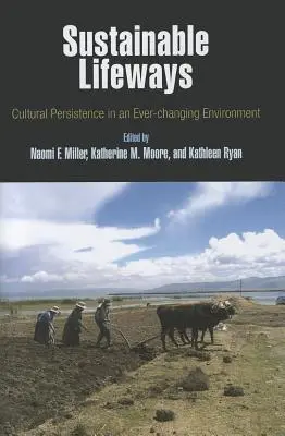 Formas de vida sostenibles: Persistencia cultural en un entorno en constante cambio - Sustainable Lifeways: Cultural Persistence in an Ever-Changing Environment