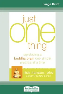 Sólo una cosa: Desarrollar el cerebro de Buda con prácticas sencillas (16pt Large Print Edition) - Just One Thing: Developing a Buddha Brain One Simple Practice at a Time (16pt Large Print Edition)