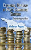 Reformas económicas en la Georgia poscomunista - Veinte años después - Economic Reforms in Post-Communist Georgia - Twenty Years After