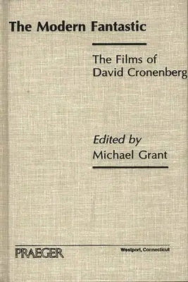 El fantástico moderno: las películas de David Cronenberg - The Modern Fantastic: The Films of David Cronenberg